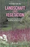 Landschaft und Vegetation Reflexionen zu Erkenntnistheorie, Herstellung und Interpretation
