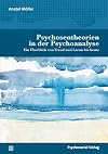 Psychosentheorien in der Psychoanalyse: Ein Überblick von Freud und Lacan bis heute (Bibliothek der Psychoanalyse)