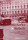 Skylarks and Rebels: A Memoir about the Soviet Russian Occupation of Latvia, Life in a Totalitarian State, and Freedom