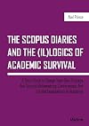 The SCOPUS Diaries and the (il)logics of Academic Survival: A Short Guide to Design Your Own Strategy And Survive Bibliometrics, Conferences, and Unreal Expectations in Academia