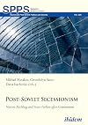 Post-Soviet Secessionism: Nation-Building and State-Failure after Communism (Soviet and Post-Soviet Politics and Society)