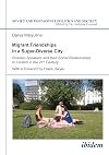 Migrant friendships in a super-diverse city : Russian-speakers and their social relationships in London in the 21st century