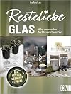 Resteliebe Glas - Alles verwenden, nichts verschwenden!