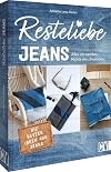Resteliebe Jeans: Alles verwenden. Nichts verschwenden.
