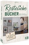 Papier basteln – Resteliebe Bücher: Alles verwenden, nichts verschwenden. Die besten Ideen aus alten Büchern. Kreatives Basteln mit Papier.