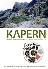 Kapern und die Kapernpflanze in der Natur, Küche , Heilkunde: Mit vielen kulinarischen und gesundheitlichen Tipps
