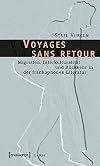 Voyages sans retour : migration, interkulturalität und rückkehr in der Frankophonen literatur