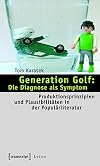 Generation golf : Die diagnose als symptom : produktionsprinzipien und plausibilitäten in der populärliteratur