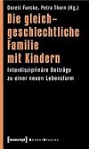 Die gleichgeschlechtliche Familie mit Kindern : interdisziplinäre Beiträge zu einer neuen Lebensform
