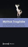 Mythos tragödie : zur aktualität und geschichte einer theatralen Wirkungsweise