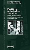 Poetik im technischen Zeitalter : Walter Höllerer und die Entstehung des modernen Literaturbetriebs