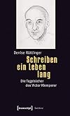 Schreiben ein Leben lang : die Tagebücher des Victor Klemperer