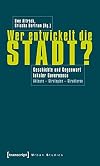 Wer entwickelt die Stadt? : Geschichte und Gegenwart lokaler Governance : Akteure,Strategien, Strukturen