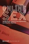 Online-Sex : Kรถrperliche Subjektivierungsformen in virtuellen Rรคumen