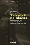 Choreographie und Institution : zeitgenΓΆssischer Tanz zwischen Γsthetik, Produktion und Vermittlung