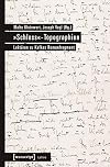 "Schloss"-Topographien : lektüren zu Kafkas Romanfragment