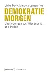 Demokratie morgen : Überlegungen aus Wissenschaft und politik
