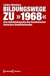 Bildungswege zu "1968" : eine kollektivbiografie des Sozialistischen Deutschen Studentenbundes