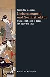 Liebessemantik und Sozialstruktur Transformationen in Japan von 1600 bis 1920