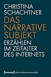 Das narrative subjekt - erzählen im Zeitalter des Internets