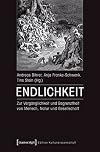 Endlichkeit : zur Vergänglichkeit und Begrenztheit von Mensch, Natur und Gesellschaft