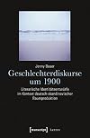 Geschlechterdiskurse um 1900 : Literarische Identitätsentwürfe im kontext deutsch-skandinavischer raumproduktion