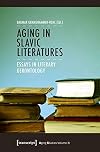 Aging in slavic literatures : essays in literary gerontology