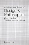 Design & philosophie : schnittstellen und wahlverwandtschaften