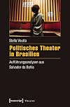 Politisches theater in Brasilien : Aufführungsanalysen aus Salvador da Bahia