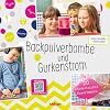 Backpulverbombe und Gurkenstrom 20 kinderleichte Experimente ; [mit Videos zu Experimenten!]
