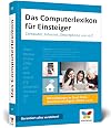 Das Computerlexikon für Einsteiger: Computer, Internet, Smartphone von A-Z. Alle Begriffe aus der EDV-Welt verständlich erklärt. Ideal für Senioren