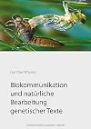 Biokommunikation und natürliche Bearbeitung genetischer Texte: Die Anwendung der sprachpragmatischen Philosophie der Biologie