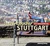 Unverkennbar Stuttgart: Eine Liebeserklärung