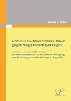 Kommunale Abwehrmassnahmen gegen Aufgabenverlagerungen Analyse und Evaluation von Abwehrmassnahmen unter Berücksichtigung der Erfahrungen in der Weimarer Republik