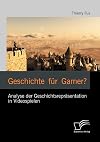 Geschichte für Gamer? : analyse der geschichtsrepräsentation in videospielen