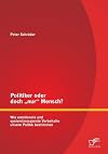 Politiker oder doch nur mensch? : Wie emotionale und systemimmanente Vorbehalte unsere politik bestimmen