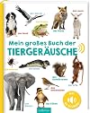 Mein gro&szlig;es Buch der Tierger&auml;usche: Mit 50 Sounds | Hochwertiges Soundbuch mit realistischen Sounds f&uuml;r Kinder ab 24 Monaten