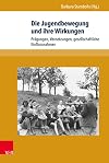 Die jugendbewegung und ihre wirkungen : Prägungen, Vernetzungen, gesellschaftliche Einflussnahmen
