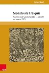Lepanto als Ereignis : dezentrierende Geschichte(n) der Seeschlacht von Lepanto (1571)