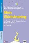 Mein Gl&uuml;ckstraining ein Portfolio f&uuml;r Kinder zum Lernen des Gl&uuml;cklichseins ; ab Klasse 5 ; Kopiervorlagen ; [Sekundarstufe I]