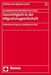 Gerechtigkeit in der migrationsgesellschaft : Hohenheimer tage zum Ausländerrecht 2015