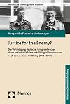 Justice for the enemy? : die Verteidigung deutscher Kriegsverbrecher durch britische Offiziere in Militärgerichtsprozessen nach dem Zweiten Weltkrieg (1945-1949)