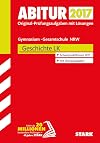 Abiturprüfung 2017 : Geschichte LK : Original Prüfungsaufgaben mit Lösungen