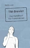 TM-Brevier: Das Handbuch für Transmänner (German Edition)