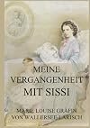 von Wallersee-Larisch:Meine Vergangenhe
