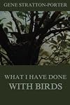 What I have done with birds