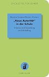 „Neue Autorität" in der Schule: Präsenz und Beziehung im Schulalltag (Spickzettel für Lehrer / Systemisch Schule machen)