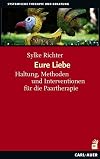 Eure Liebe: Haltung, Methoden und Interventionen für die Paartherapie (Systemische Therapie)
