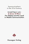 A sense of place : the global and the local in mobile communication / Kristof Nyiri (ed.)