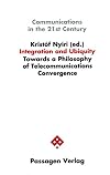 Integration and Ubiquity. Towards a Philosophy of Telecommunications Convergence